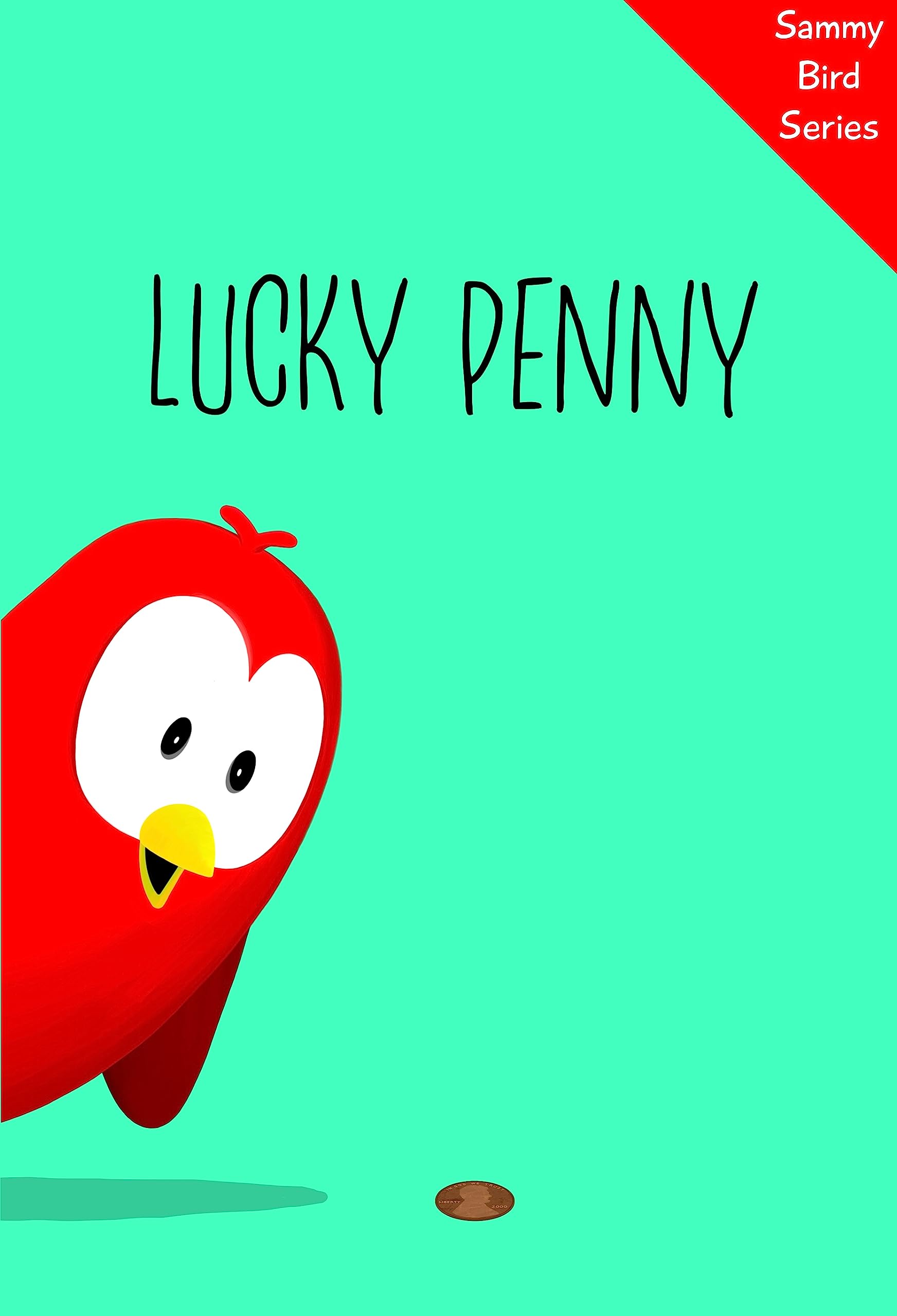 Lucky Penny: A Funny and Interactive Children’s Book for Early Readers, Pre-K through 2nd Grade (Sammy Bird)