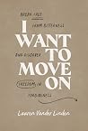 I Want to Move On...