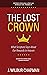 The Lost Crown: What Scripture Says About Our Rewards in Heaven [Updated and Annotated]