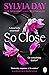 So Close by Sylvia Day