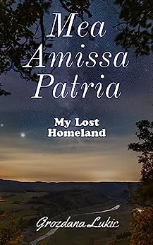 My Lost Homeland: Mea Amissa Patria (Promised Homeland Book Series: Book 1 -My Lost Homeland, Book 2- My Promised Homeland, Book 3 -My Family is Everything)