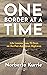 ONE BORDER AT A TIME: Life Lessons from 70 Days on the Pan-American Highway