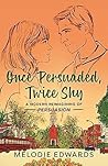 Once Persuaded, Twice Shy by Melodie Edwards