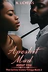 Apeshit Mad About You (The Collins Sisters Trilogy Book 2)