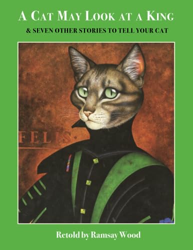 A Cat May Look at a King: & Seven Other Stories to Tell Your Cat (Paperback)
