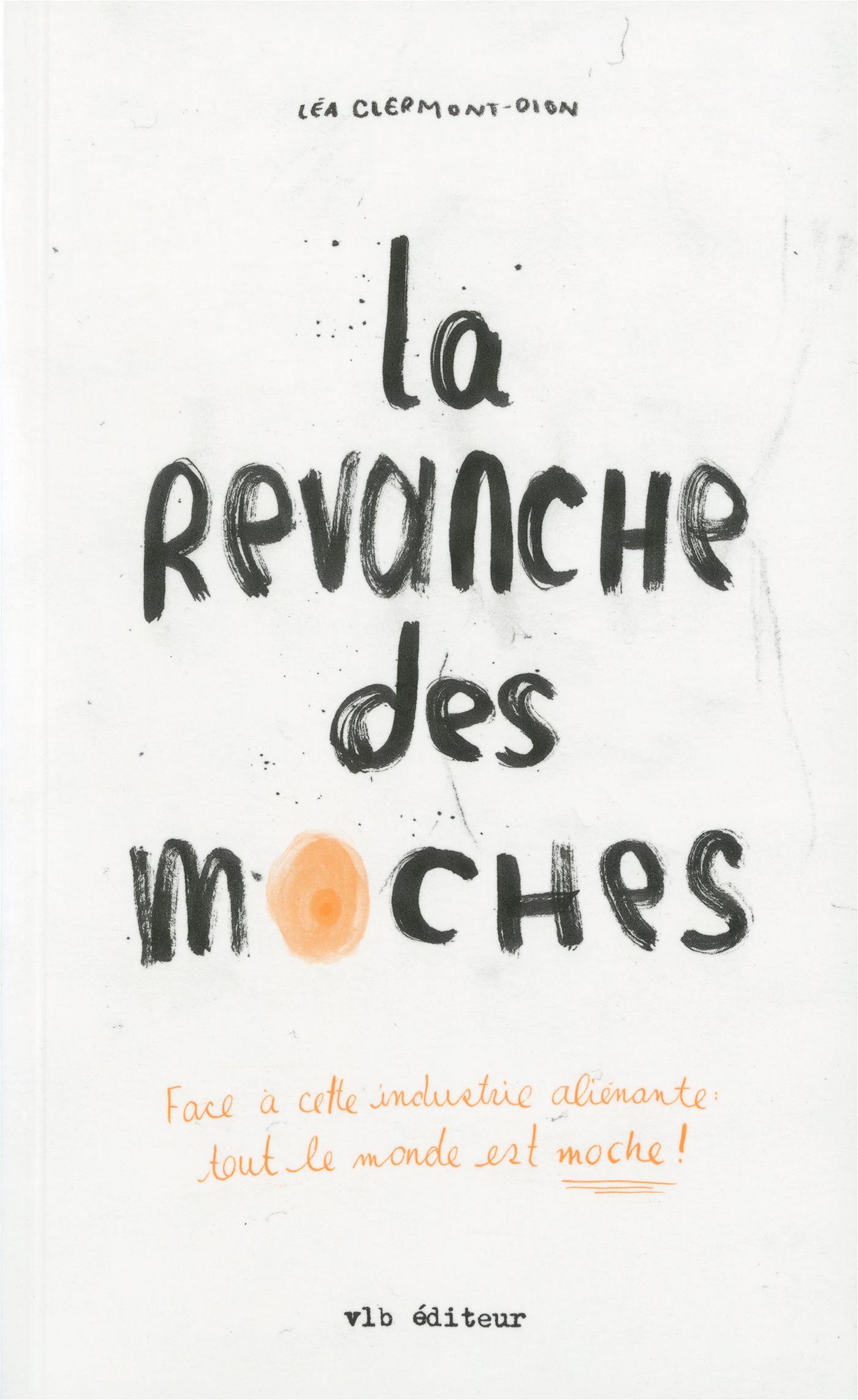 La revanche des moches. Face à cette industrie aliénante : tout le monde est moche!