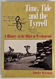 Time, Tide and the Tyrrell: A History of the Shire of Wycheproof (Hardcover)