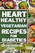 HEART-HEALTHY VEGETARIAN RE...