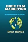 Indie Film Marketing by Maria Johnsen
