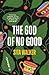 The God of No Good