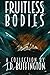 Fruitless Bodies: A Collect...