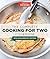 The Complete Cooking for Two Cookbook, 10th Anniversary Edition: 700+ Recipes for Everything You'll Ever Want to Make