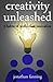 Creativity Unleashed!: 5 Habits of World-Class Innovators