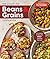 The Complete Beans and Grains Cookbook: A Comprehensive Guide with 450+ Recipes