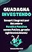 GUADAGNA INVESTENDO: Scopri...