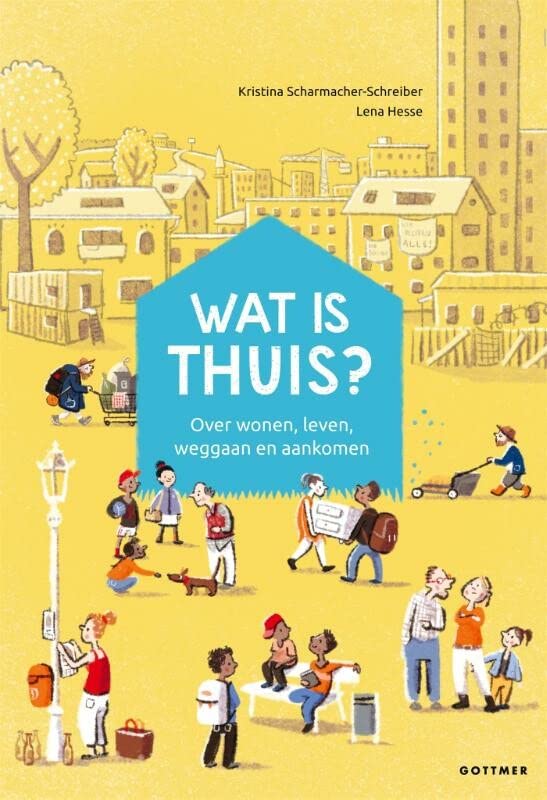 Wat is thuis?: Over wonen, leven, weggaan en aankomen (Hardcover)