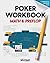 Poker Workbook: Math & Preflop: Learn & Practice +EV Skills Between Sessions (The Practicing Poker Series)