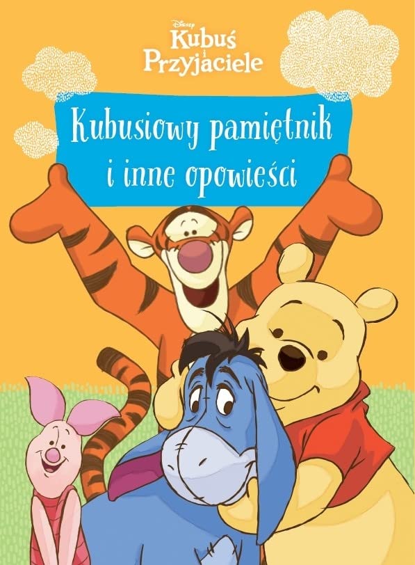 Kubusiowy pamietnik i inne opowiesci. Disney Kubus i Przyjaciele