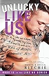 Unlucky Like Us by Krista Ritchie