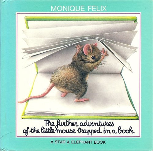The Further Adventures of the Little Mouse Trapped in a Book