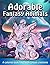 Adorable Fantasy Animals: A...