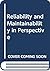 Reliability and Maintainability in Perspective
