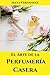 El Arte de la Perfumería Ca...