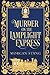Murder on the Lamplight Express (The Lamplight Murder Mysteries #2)