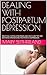 DEALING WITH POSTPARTUM DEP...