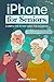 iPhone For Seniors - A Simp...