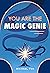 You Are The Magic Genie