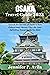 Osaka Travel Guide 2023 : Unlock the Secrets of Osaka's Rich Culture and Vibrant City Life: Your Definitive Travel Guide for 2023