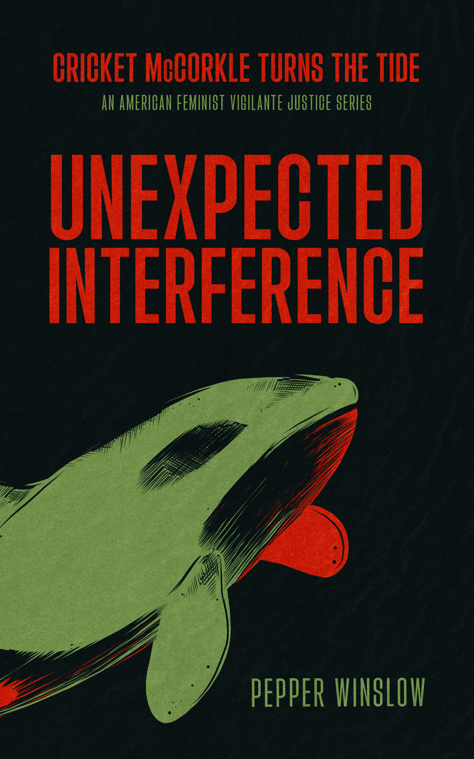 Unexpected Interference (Cricket McCorkle Turns the Tide: An American feminist vigilante justice series Book 1)