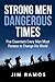 Strong Men Dangerous Times: Five Essentials Every Man Must Possess to Change His World