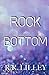 Rock Bottom by R.K. Lilley