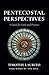 Pentecostal Perspectives: A...
