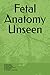 Fetal Anatomy Unseen by Dr Shishir Kumar