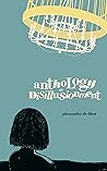 Anthology of disillusionment by Alessandra De Blasi