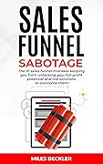 Sales Funnel Sabotage: Are These 10 Common Mistakes Holding Your Business Back?
