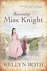 Becoming Miss Knight by Kellyn Roth