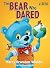 The BEAR Who DARED: A fun-loving reminder that being yourself is the best thing you can be. (Bear in a Bow Tie)