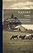 Poultry; a Practical Guide ...