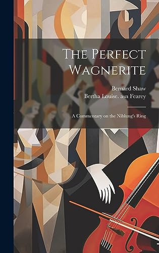 The Perfect Wagnerite: A Commentary on the Niblung's Ring