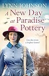A New Day at Paradise Pottery (The Potteries Girls) A New Day at Paradise Pottery (The Potteries Girls)