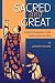 Sacred and Great: A Brief I...