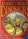 The Incredible Journey Through the World of the Dinosaurs: Take a Trip Through Time Millions of Years Ago! The Incredible Journey Through the World of the Dinosaurs: Take a Trip Through Time Millions of Years Ago!