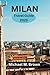 MILAN TRAVEL GUIDE 2023: Di...