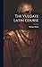 The Vulgate Latin Course