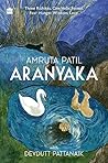 Aranyaka: Three Rishikas. One Vedic Forest. Fear. Hunger.Wisdom. Love. Aranyaka: Three Rishikas. One Vedic Forest. Fear. Hunger.Wisdom. Love.