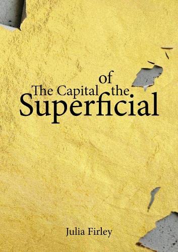 The Capital of the Superficial (Paperback)